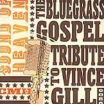 Sound Of Heaven - The Bluegrass Gospel Tribute To Vince Gill